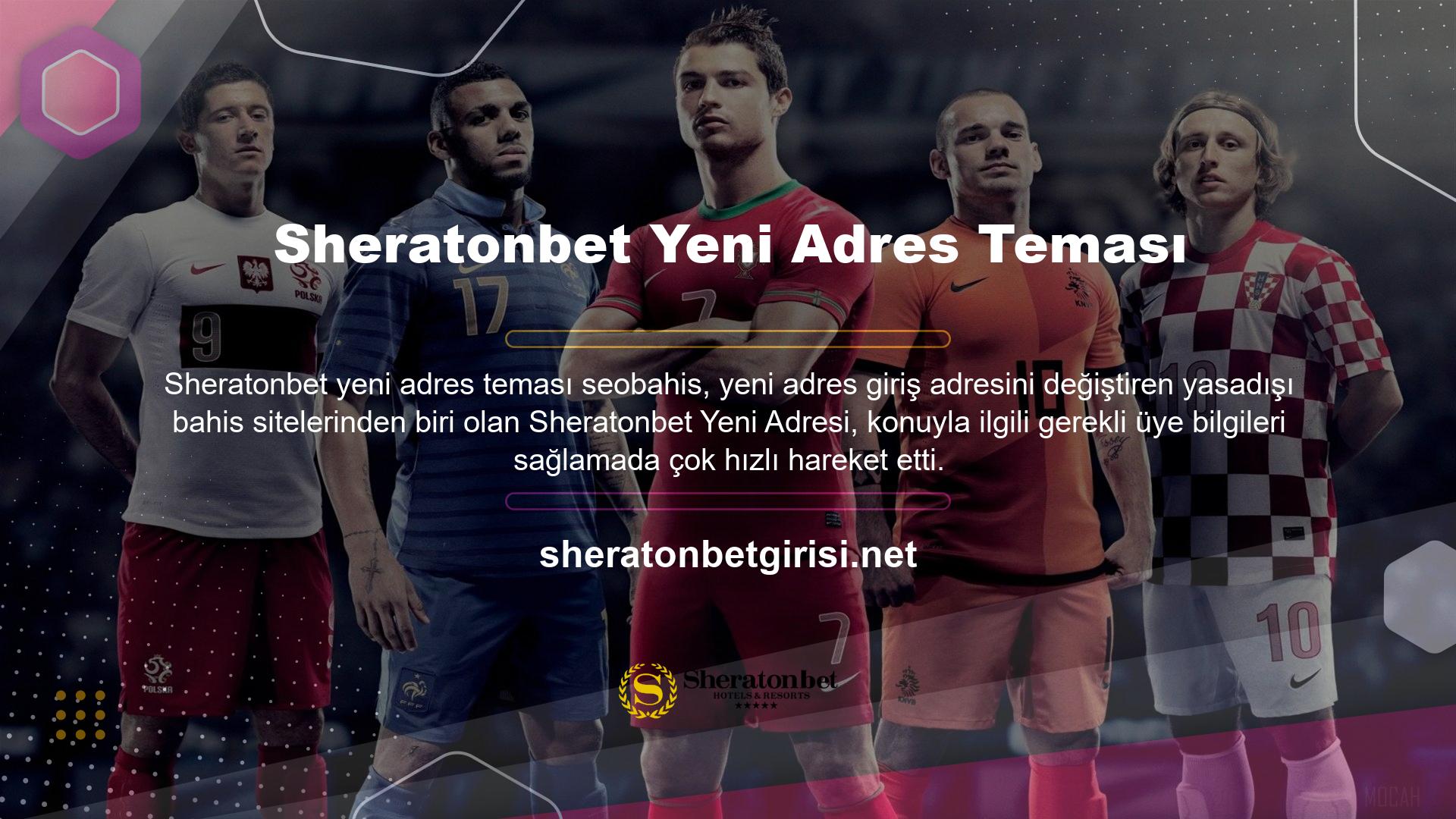 Yeni adresi alarak Sheratonbet, sitenin premium içeriğine haftada 7 gün ve günde 24 saat erişme fırsatı buldu